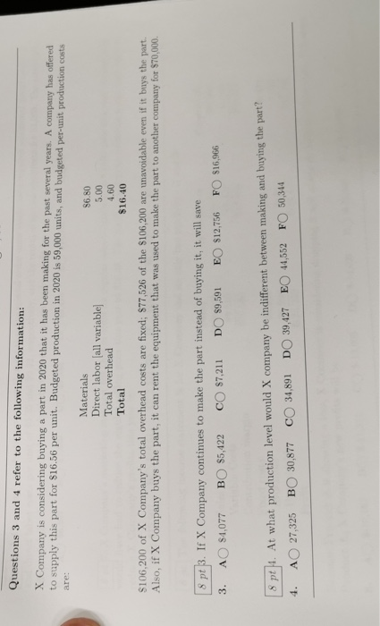 Questions 3 and 4 refer to the following information: X Company is considering buying a part in 2020 that it has been making