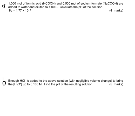 1.000 mol of formic acid (HCOOH) and 0.500 mol of sodium formate (NaCOOH) are added to water and diluted to 1.00 L. Calculate