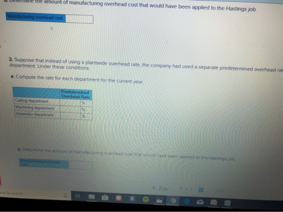 D. vetee the amount of manufacturing overhead cost that would have been applied to the Hastings job. Manufacturing overhead c