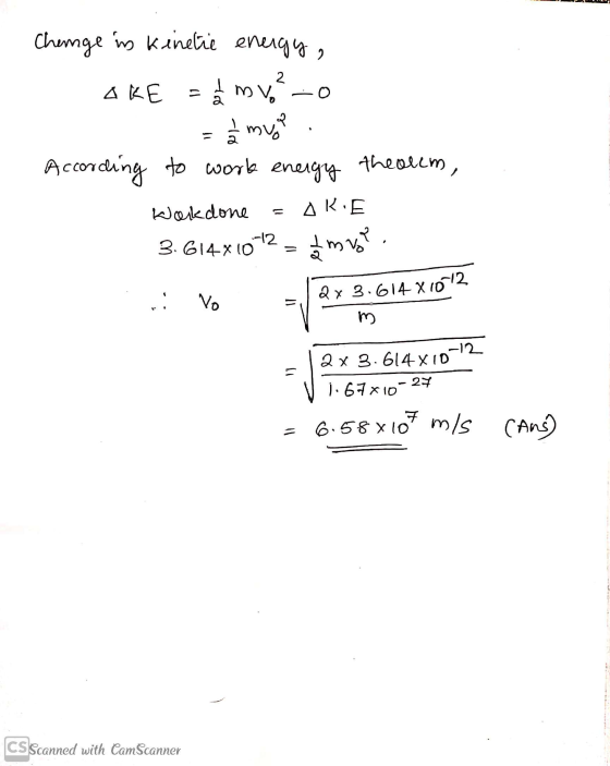 Change in kinetic energy, 2 AKE = á mv .-0 2 muna According to work energy the olem, Workdone ARE 3.614x10-12 Image Vo 2x 3.6