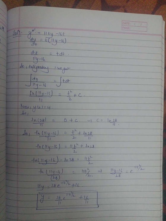 1 DATE: PAGE: / || tu -16t Ydy. Felly - ) dy = tdt. So , Wegrating I we get lly-16 u Now, yo ) = 4. so In (28) - = otc. ) c =