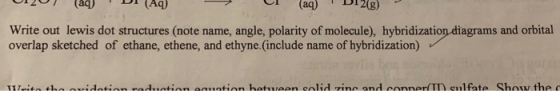 (aq) (Aq DII8) (aq) Write out lewis dot structures (note name, angle, polarity of molecule), hybridization diagrams and orbit