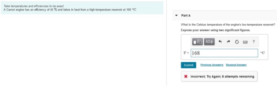 Take temperatures and efficiencies to be exact. A Carnot engine has an efficiency of 45 % and takes in heat from a Nigh-tempe