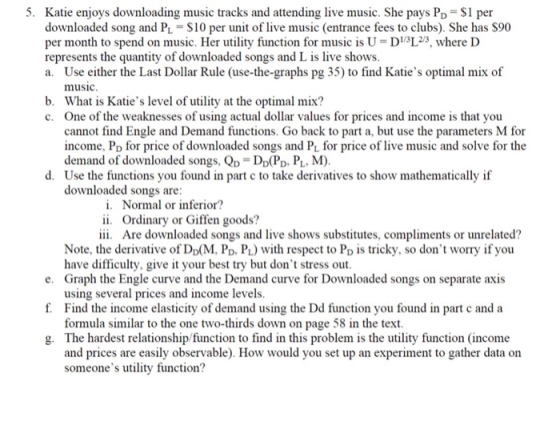 5. Katie enjoys downloading music tracks and attending live music. She pays PD = $1 per downloaded song and PL = $10 per unit
