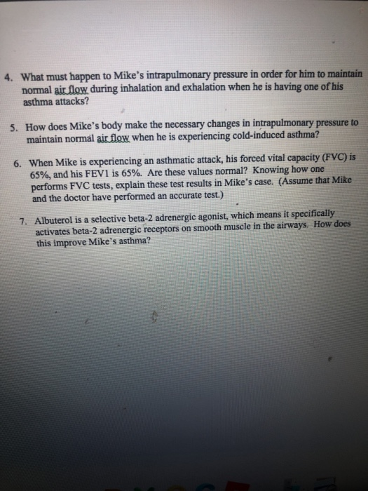 4. What must happen to Mikes intrapulmonary pressure in order for him to maintain normal air flow during inhalation and exha