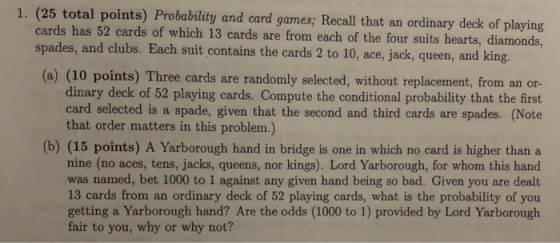 1. (25 total points) Probability and card games; Recall that an ordinary decdk of playing cards has 52 cards of which 13 card