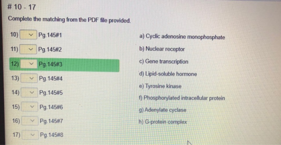 # 10 - 17 Complete the matching from the PDF file provided. a) Cyclic adenosine monophosphate 10) 11) Pg.145#1 Pg.145#2 12) 1