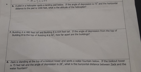 124.0T 6. A pilot in a helicopter spots a landing pad below. If the angle of depression is 73° and the horizontal distance to
