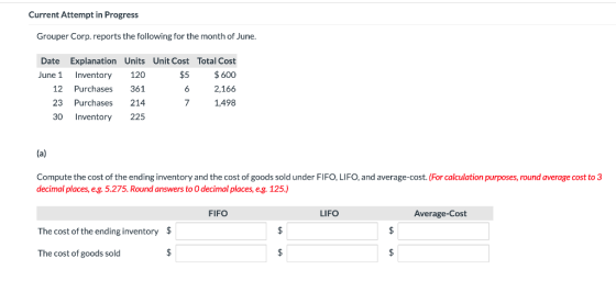 Current Attempt in Progress Grouper Corp. reports the following for the month of June. Date Explanation Units Unit Cost Total