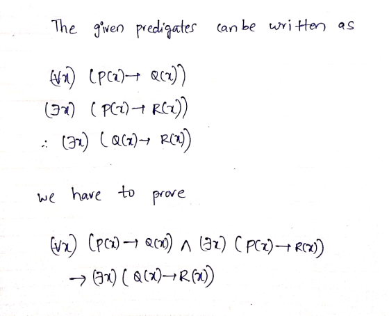 The given predigates can be written as fron (PC2)— Qc+)2 (34) (PC7) + RC2)] : (31) (QCz)+ Rcm)) we have to prove fux) Cpca) +