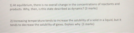 1) At equilibrium, there is no overall change in the concentrations of reactants and products. Why, then, is this state descr