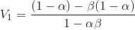 V_{1}=\frac{(1-\alpha)-\beta(1-\alpha)}{1-\alpha \beta}