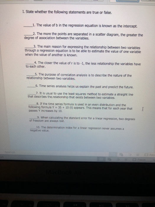1. State whether the following statements are true or false. _1. The value of b in the regression equation is known as the in