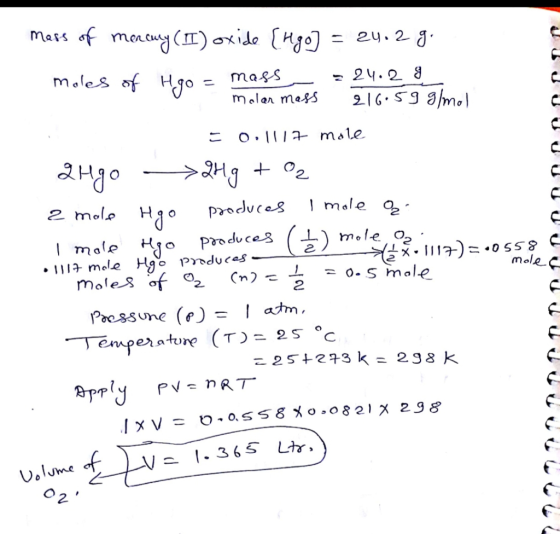 mass of meramy (II)oxide [4go] = 24. 2g. moles of Hgo = mass = 24.28 - malar mass 216.59 g/mol = 0.1117 mole QHgo -> 2Hg +02