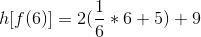 h[f(6)]=2(\frac{1}{6}*6+5)+9