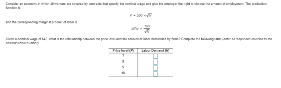 Consider an economy in which all workers are covered by contracts that specify the nominal wage and give the employer the rig