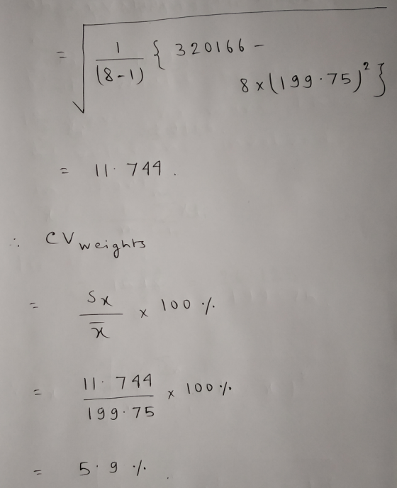 { 320166- (8-1) 8x1199.75²3 - 11. 744. : CV weights = Sx x 100% 11 744 x 199.75 100% = 5.9%