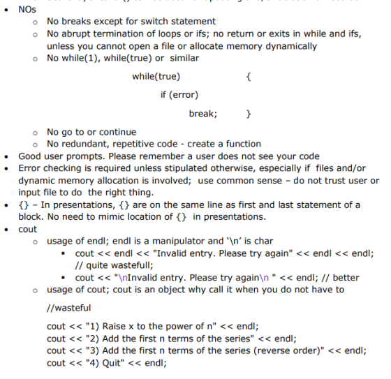 NOs o No breaks except for switch statement o No abrupt termination of loops or ifs; no return or exits in while and ifs unle