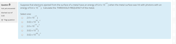 when the metal surface was hit with photons with an Question 9 Not yet answered Suppose that electrons ejected from the surfa