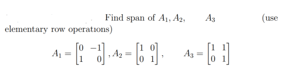 A3 (use Find span of A1, A2, elementary row operations) 1 1 4. = [ 13.43=[1] A =6