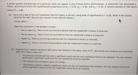 A certain genetic characteristic of a particular plant can appear in one of three forms (phenotypes). A researcher has develo