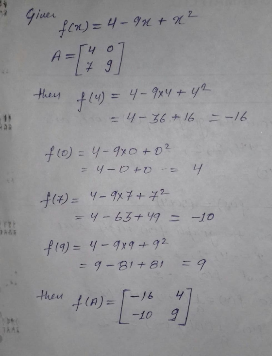 Giver f(x) = 4 - 9U+ x² A= 4 0 4 g then f (4) = 4-9x4 + 42 -4-36.+ 16 --16 f(0) = 4-9+0+02 - 4- Oto 4 f (7) = 49x7+ 72 = 4