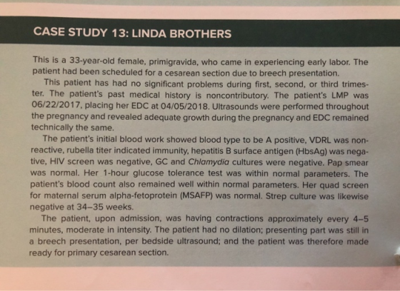 CASE STUDY 13: LINDA BROTHERS This is a 33-year-old female, primigravida, who came in experiencing early labor. The patient h