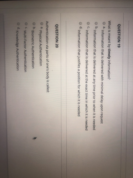 QUESTION 19 What is meant by timely information? Information that is delivered with minimal delay upon request Information th