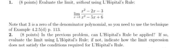 1. (8 points) Evaluate the limit, without using LHôpitals Rule: x² – 2x - 3 lim 2+3 22 – 5x + 6 Note that 3 is a zero of th