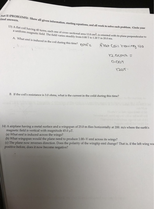 part II (PROBLEMS): Show all given information, starting equations, and all work to solve each problem. Cirdle your final ans