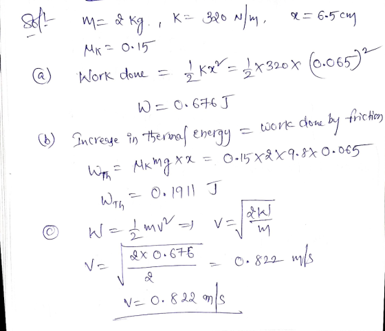 K 3N 6-5 c Mк- 0-15 Kx 320x a Work done 22 WO.676 J fricHan twone done b Incresye in hernal energy W Aкmgxx 3D O.191 J O.15X9