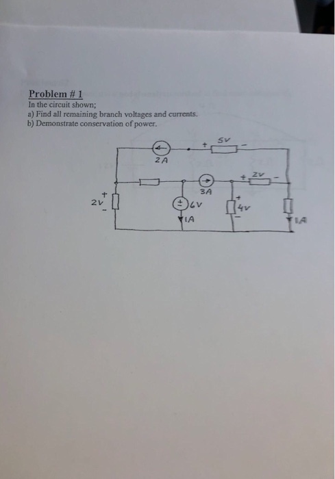 Prob rm#1 In the circuit shown; a) Find all remaining branch voltages and currents. b) Demonstrate conservation of power. sv 2 A 3A 2レ IA 1A