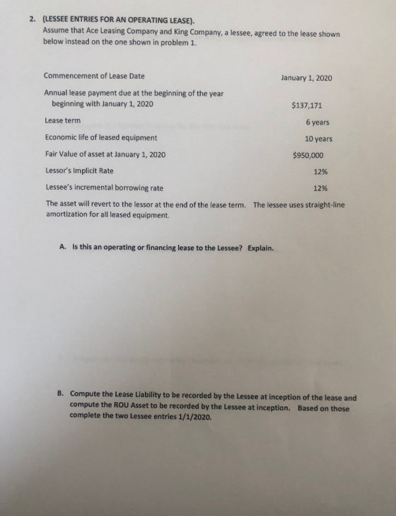 2. (LESSEE ENTRIES FOR AN OPERATING LEASE). Assume that Ace Leasing Company and King Company, a lessee, agreed to the lease s