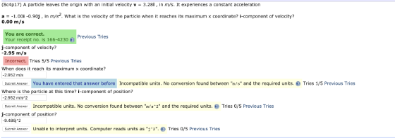 (8c4p 17) A particle leaves the origin with an initial velocity v 3.28, in m/s. Įt experiences a constant acceleration a =-1.