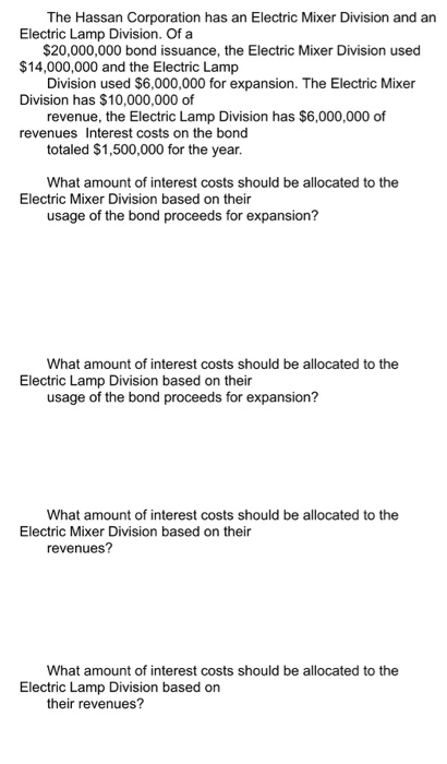The Hassan Corporation has an Electric Mixer Division and an Electric Lamp Division. Of a $20,000,000 bond issuance, the Elec