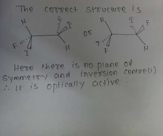 The connect structure is 1111 1 Here there is no plane of Symmetry and inversion centreli) It is optically active
