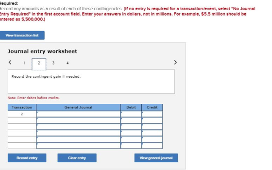 Required: Record any amounts as a result of each of these contingencles. (If no entry is required for a transaction/event, se