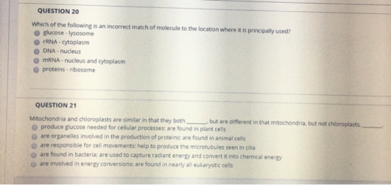 QUESTION 20 Which of the following is an incorrect match of molecule to the location where it is principally used? glucose -