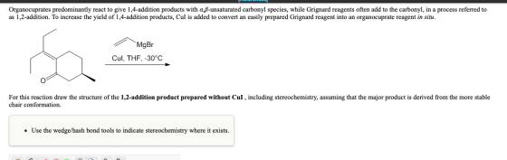 Organocuprates predominantly react to give 1,4-addition products with a.ß-unsaturated carbonyl species, while Grignard reagen