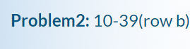 Problem2: 10-39(row b)