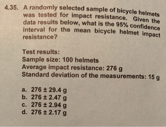 4.35. A randomly selected sample of bicycle helmets was tested for impact resistance. Given the data results below, what is t