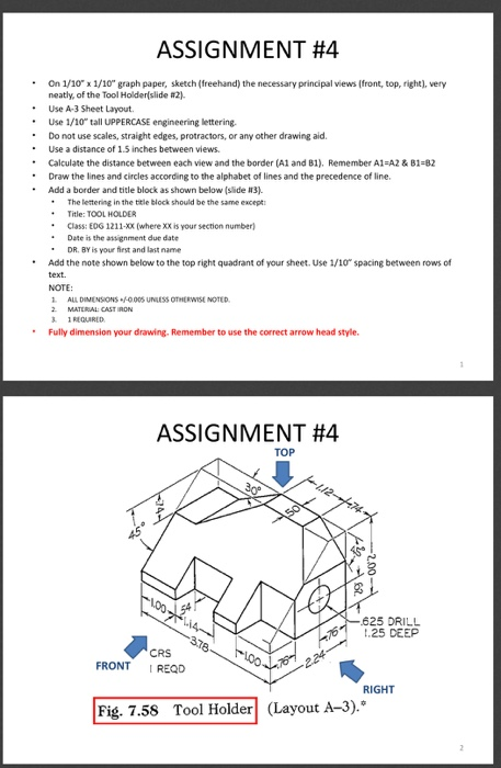 ASSIGNMENT #4 • • • • • • • • On 1/10 1/10 graph paper, sketch (freehand) the necessary principal views (front, top, right),