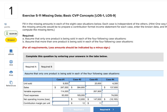 Exercise 5-11 Missing Data; Basic CVP Concepts [LO5-1, LO5-9) 10 points Fill in the missing amounts in each of the eight case