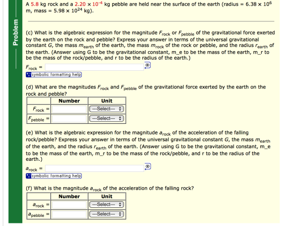 A 5.8 kg rock and a 2.20 x 10^-4 kg pebble are hel