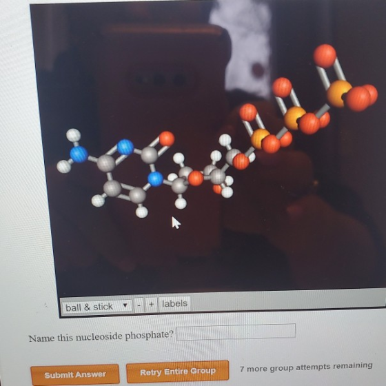 ball & stick - + labels Name this nucleoside phosphate? Submit Answer Retry Entire Group 7 more group attempts remaining