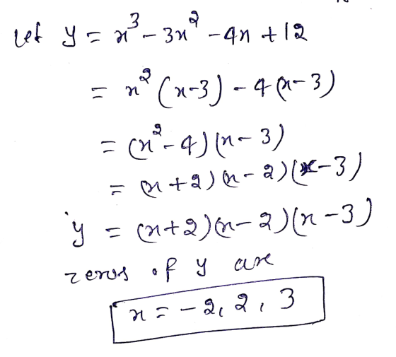 let y = 23-30% - 4n+12 = mº (-3) - 4 (m3) = (0%-4) (n-3) = 81+a)02-a)(x-3) 3 - (+2)(x-3)(x -3) zeros of y are 175-22.31