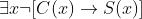 \exists x \neg [C(x) \rightarrow S(x)]