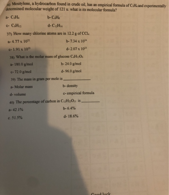 Mesitylene, a hydrocarbon found in crude oil, has an empirical formula of C:H, and experimentally determined molecular weight