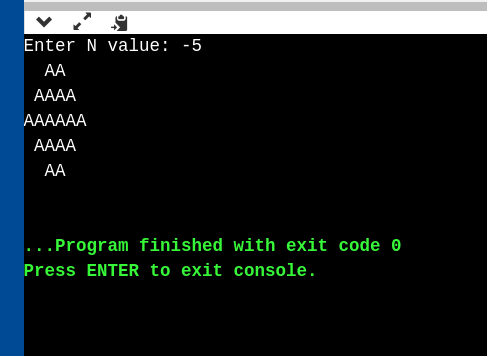 Enter N value: -5 А AAAA AAАAAА AAAA А . .Program finished with exit code 0 Press ENTER to exit console .
