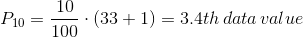 P_{10}=rac{10}{100}cdot (33+1)=3.4th, data, value